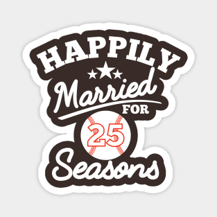 Happily Married For 25 seasons Magnet