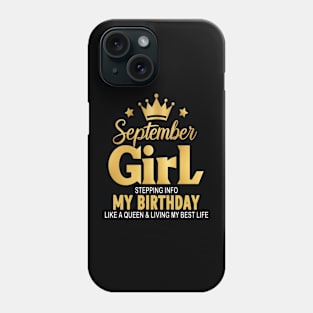 September Girl, Stepping Info My Birthday Like A Queen And Living My Best Life Phone Case