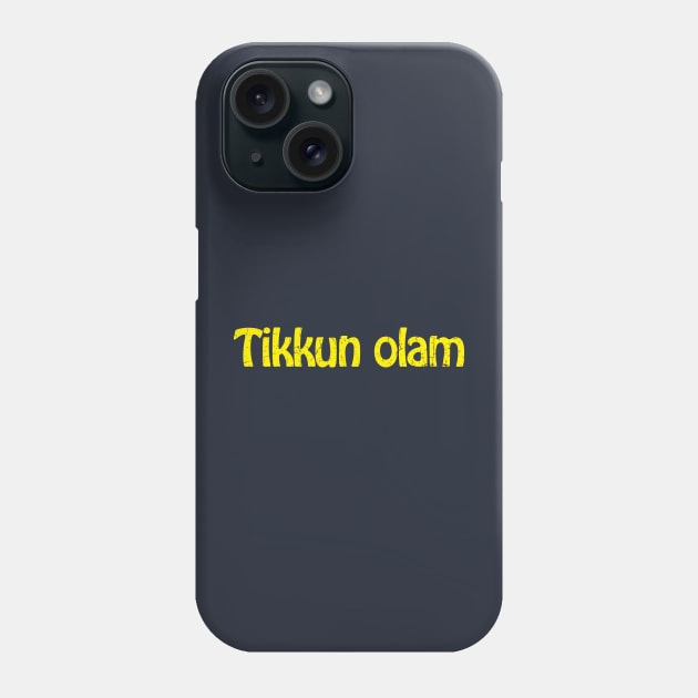 Tikkun olam Phone Case by TheAllGoodCompany