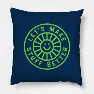 LET'S MAKE STUFF BETTER - Centered Bright Green - Celebrating Human Progress Of All Kinds Pillow