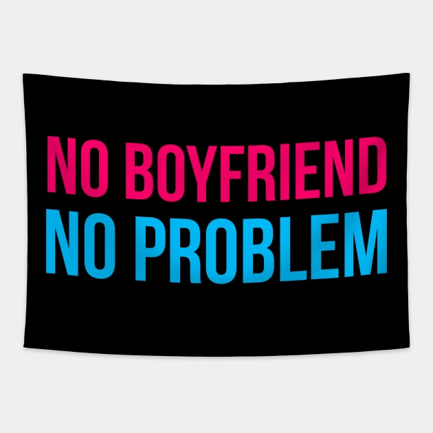 No Boyfriend No Problem Tapestry by studiokrk