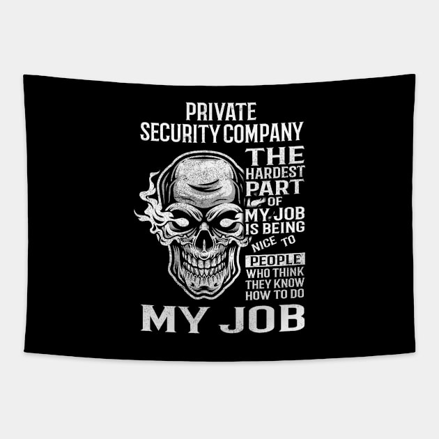 Private Security Company T Shirt - The Hardest Part Gift Item Tee Tapestry by candicekeely6155