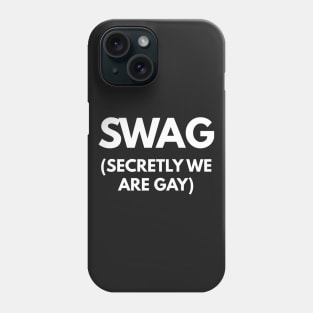 SWAG (Secretly We Are Gay) Phone Case