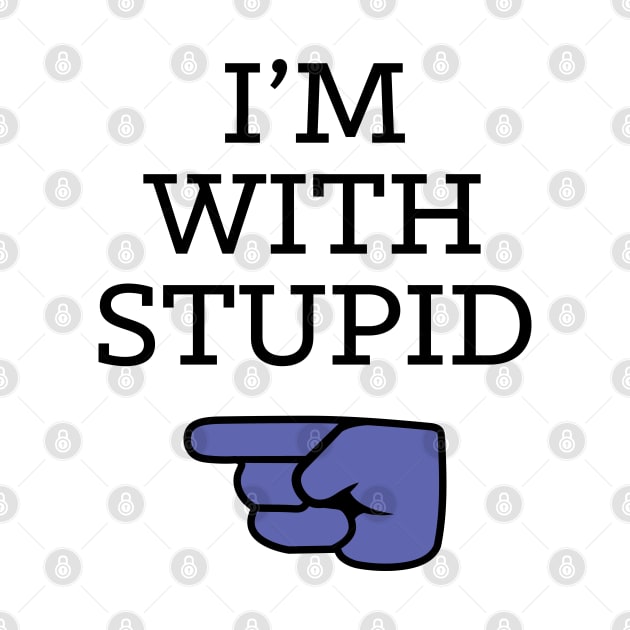 Rod's I'm With Stupid by tvshirts