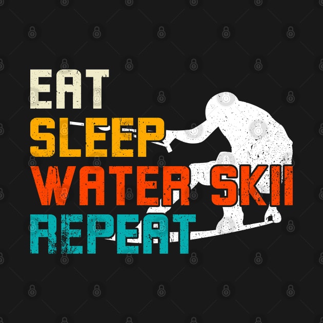 Water Skiing Eat Sleep Water Skii Repeat by MzumO