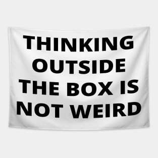 Thinking outside the box is not weird Tapestry