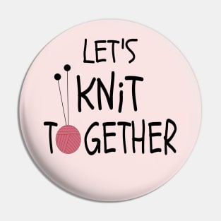 Let's knit together because knitting is fun! Pin