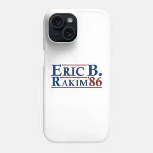 Eric B. Rakim 86 - Eric B. Rakim For President 86 Phone Case