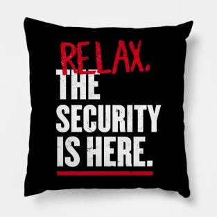 Relax the Security is here Pillow