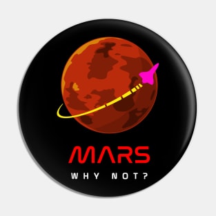 Mars -- Why Not? SPACE! Pin