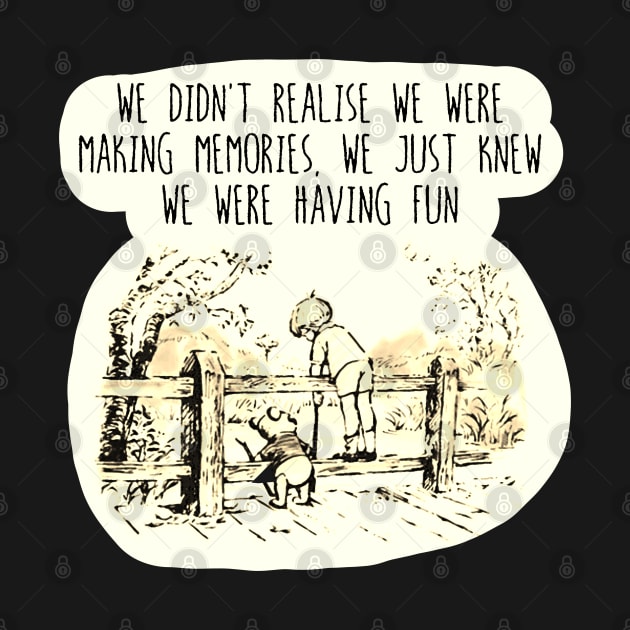 Nostalgia | We didn't realise we were making memories | Bear Robin by PyGeek