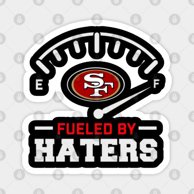 Sf Fueled By Haters San Francisco 49ers Magnet Teepublic