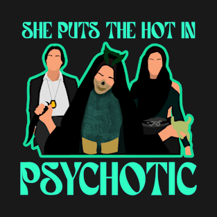 Hot in Psychotic T-Shirt