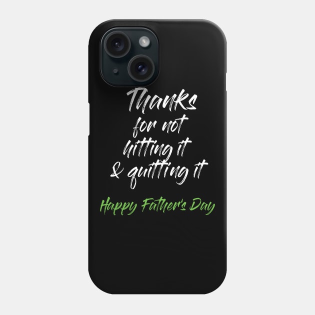 Thanks for not hitting it & quitting it Phone Case by IllustratedActivist