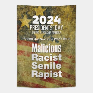 2024 Presidents' Day: Hoping Our Next One Won't Be a Malicious, Racist, Senile, R...  (R word) Tapestry