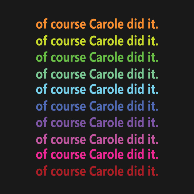 Discover of course Carole did it - Of Course Carole Did It - T-Shirt