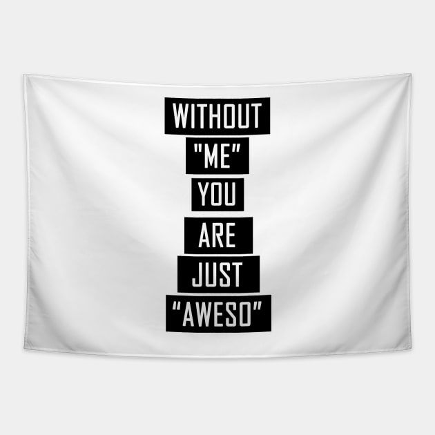 Without Me Tapestry by BavarianApparel