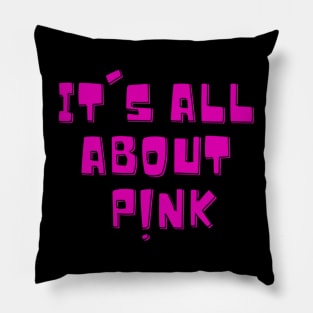 Its All About Pink Positive Pinky Winky Boy Girl Motivated Inspiration Emotional Dramatic Beautiful Girl & Boy High For Man's & Woman's T-Shirt Pillow