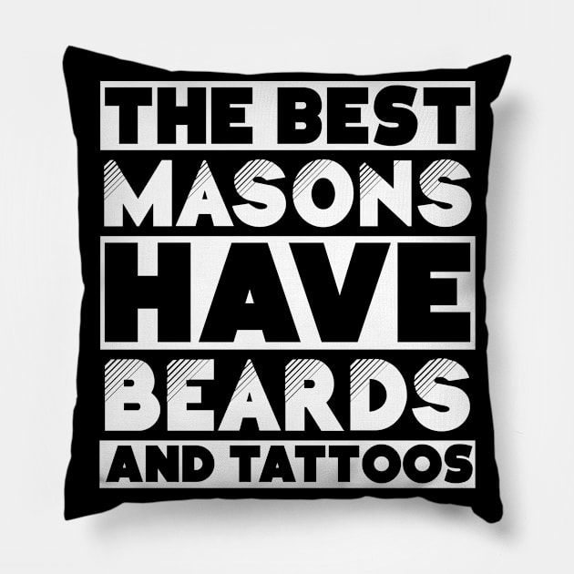 Best masons have beards and tattoos . Perfect present for mother dad friend him or her Pillow by SerenityByAlex