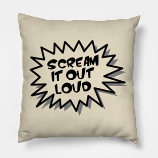 Scream It Out Loud Pillow