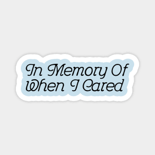 In Memory Of When I Cared - Powder blue Magnet