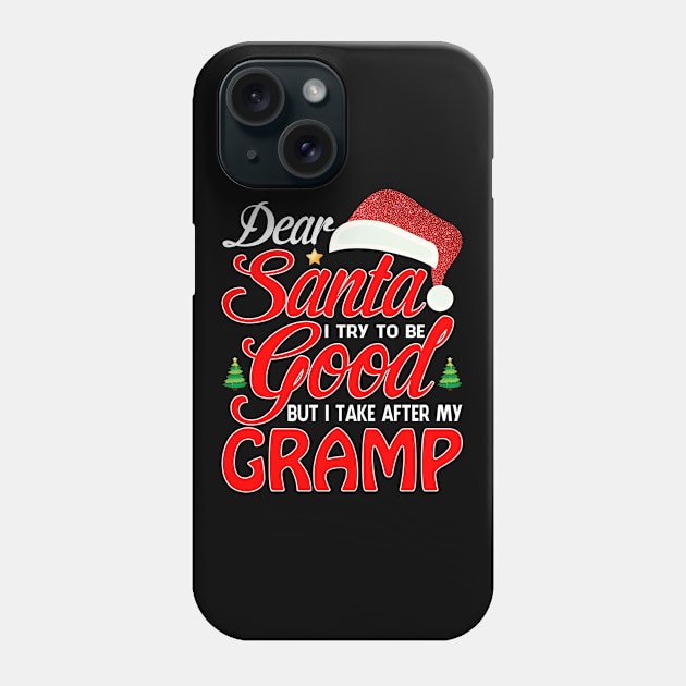 Dear Santa I Tried To Be Good But I Take After My GRAMP T-Shirt Phone Case by intelus