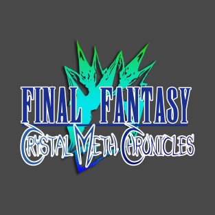 Final Fantasy Crystal Meth Chronicles T-Shirt