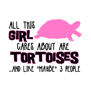 All this GIRL cares about are TORTOISES... and like *maybe* 3 people T-Shirt