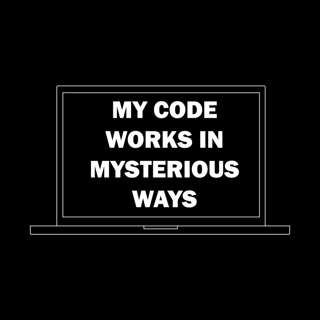 My Code Works in Mysterious Ways by NorseTech