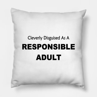 Cleverly disguised as a responsible adult Pillow