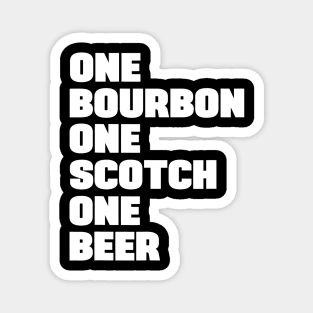 One Bourbon One Scotch One Beer Magnet