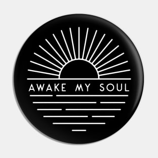 Awake My Soul Pin