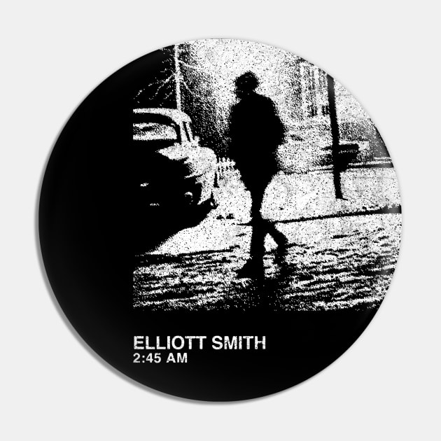 Elliott Smith / 2:45am / Minimalist Graphic Artwork Design Pin by saudade