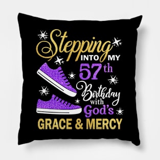 Stepping Into My 57th Birthday With God's Grace & Mercy Bday Pillow