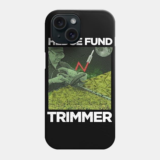 Hedge Fund Trimmer GME wsb funny meme Phone Case by GriffGraphics