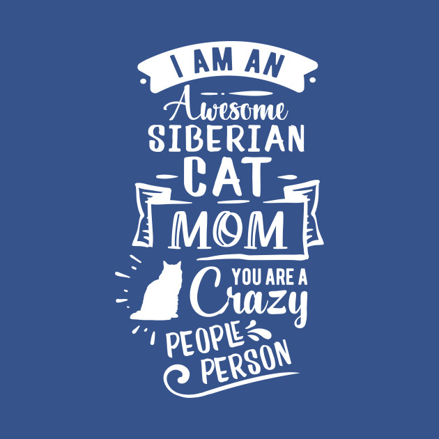 Discover Siberian Cat Mom Funny Quote - Awesome Siberian Cat Mom - T-Shirt