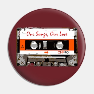 Our Songs,Our Love Pin