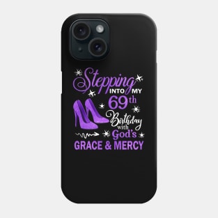 Stepping Into My 69th Birthday With God's Grace & Mercy Bday Phone Case