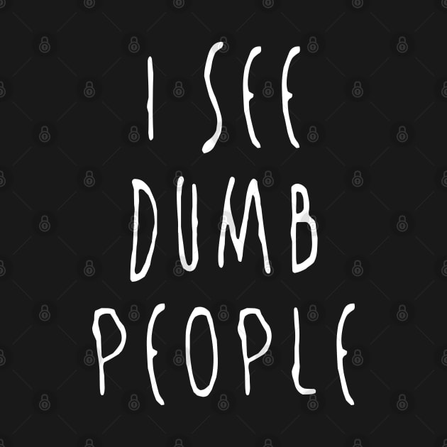 I see dumb people by NotoriousMedia