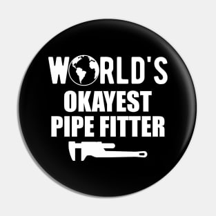 Pipe fitter - World's Okayest pipefitter Pin