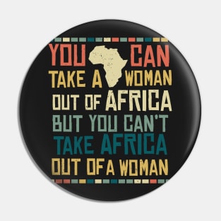 Can't Take Africa Out Of A Woman Funny Patriotic African Pin