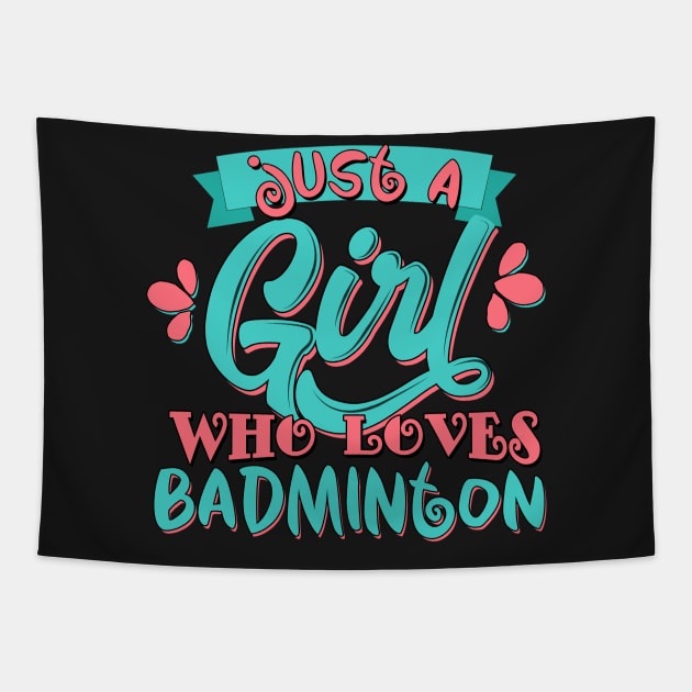 Just A Girl Who Loves Badminton Gift graphic Tapestry by theodoros20