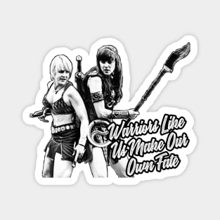 Xena Warriors Like Us Make Our Own Fate Magnet