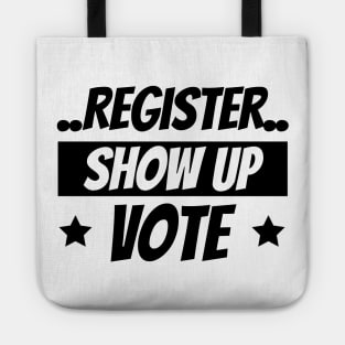 Register Show Up Vote, Vote, Election 2020, Get Out The Vote Tote