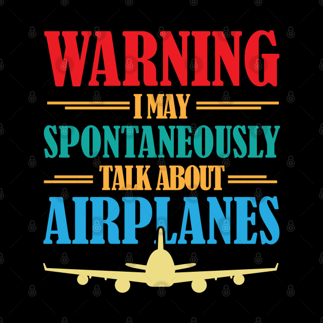 Warning I May Spontaneously Talk About Airplanes Funny Pilot by chidadesign