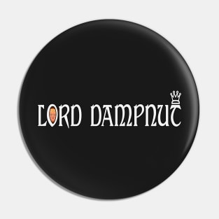 Lord Dampnut by Basement Mastermind Pin