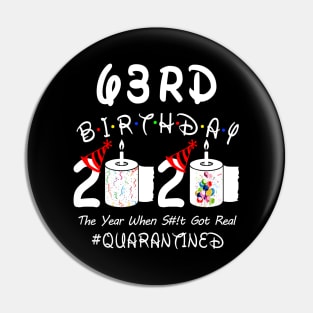 63rd Birthday 2020 The Year When Shit Got Real Quarantined Pin