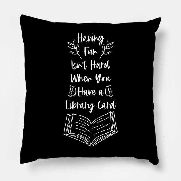 Having Fun Isn't Hard When You Have a Library Card - White Pillow by Millusti