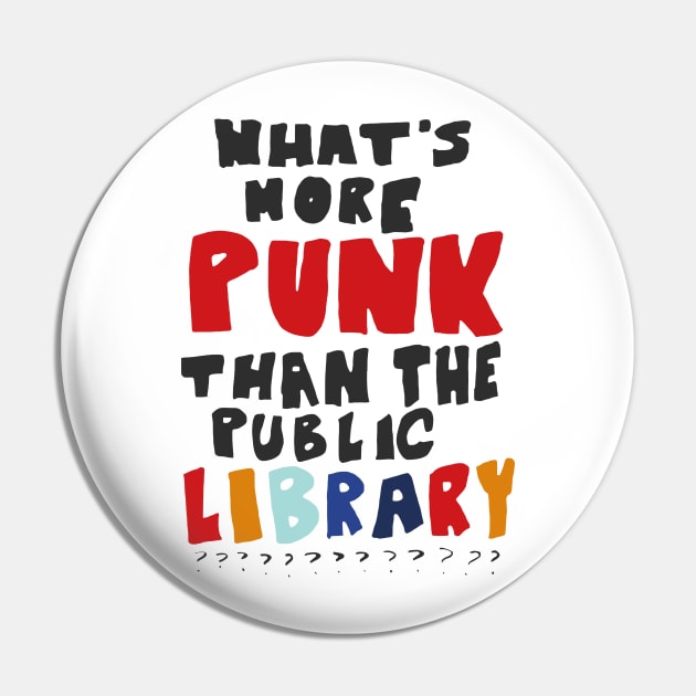 What's More Punk Than The Public Library Pin by unaffectedmoor