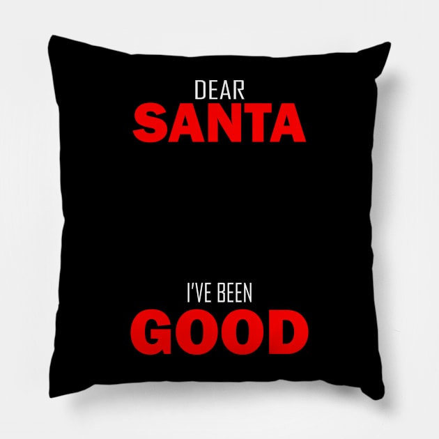 Dear Santa I've been Good Pillow by King Chris